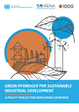 Cover: "Green hydrogen for sustainable industrial development: a policy toolkit for developing countries" von Smeeta Fokeer, Jan Sievernich, Andrea Heredia, Emanuele Bianco, Yury Melnikov, Rita Strohmaier, Almudena Nunez und Andreas Stamm, veröffentlicht von UNIDO, IRENA und IDOS in 2023.