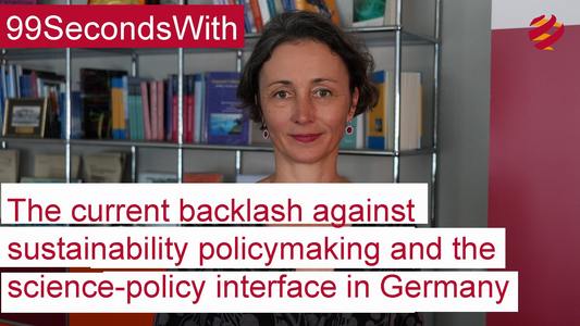 Anna-Katharina Hornidge in front of a bookshelf, Writing says: ‚99SecondsWith – The current backlash against sustainability policymaking and the science-policy interface in Germany‘.“