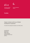 Cover: Origins, evolution and future of global development cooperation: the role of the Development Assistance Committee (DAC)