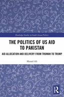 The politics of US aid to Pakistan: aid allocation and delivery from Truman to Trump