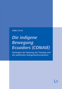 Die indigene Bewegung Ecuadors CONAIE: Strategien des Framing und der Nutzung politischer Gelegenheitsstrukturen