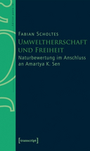 Umweltherrschaft und Freiheit: Naturbewertung im Anschluss an Amartya K. Sen
