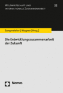 Rahmenbedingungen und Eckpunkte von Entwicklungszusammenarbeit in der Zukunft