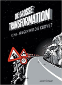 Die große Transformation: Klima - kriegen wir die Kurve? 
