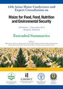 12th Asian Maize Conference and Expert Consultation on maize for food, feed, nutrition and environmental security: extended summaries