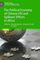 Cover: "Chinese investors in Zambia and Angola: motives, profile, strategies" Hangwei Li (2023), in: Dominik Kopiński / Pádraig Carmody / Ian Taylor (eds.), The Political Economy of Chinese FDI and Spillover Effects in Africa. Seiten 193-216