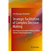 Strategic facilitation of complex decision-making: how process and context matter in global climate change negotiations