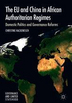 The EU and China in African authoritarian regimes: domestic politics and governance reforms (open access)