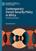 Contemporary French security policy in Africa: on ideas and wars