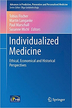 Individualized medicine: ethical, economical and historical perspectives