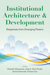 Institutional architecture and development: responses from emerging powers