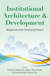 Institutional architecture and development: responses from emerging powers