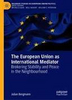 The European Union as international mediator: brokering stability and peace in the neighbourhood