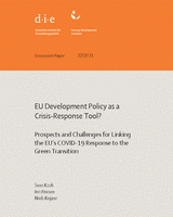 EU development policy as a crisis-response tool? Prospects and challenges for linking the EU’s COVID-19 response to the green transition