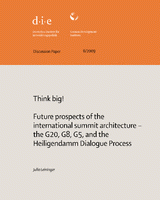 Think big! Future prospects of the international summit architecture – the G20, G8, G5, and the Heiligendamm Dialogue Process