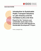 Introduction to sustainable public transport solutions in Latin America and the Caribbean (LAC) and Asia: Report for the “Inclusive and sustainable smart cities in the framework of the 2030 Agenda for Sustainable Development” Project