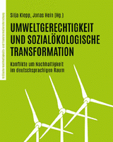 Umweltgerechtigkeit und sozialökologische Transformation: Konflikte um Nachhaltigkeit im deutschsprachigen Raum