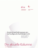 Rio plus 20 wird bald vergessen sein: das Paradigma der Nachhaltigkeit nicht