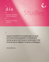 Agrarwirtschaftliche Interessenlage und agrarpolitischer Handlungsbedarf subsaharischer Länder aufgrund der Agrarverhandlungen in der Doha-Runde am Beispiel Tansanias und Senegals Agrarwirtschaftliche Interessenlage und agrarpolitischer Handlungsbedarf subsaharischer Länder aufgrund der Agrarverhandlungen in der Doha-Runde am Beispiel Tansanias und Senegals