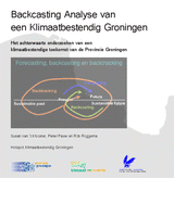 Backcasting Analyse van een Klimaatbestendig Groningen: het achterwaarts onderzoeken van een klimaatbestendige toekomst van de Provincie Groningen